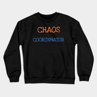 Chaos Coordinator Shirt Funny Saying Sarcasm Women Men Adults Crewneck Sweatshirt